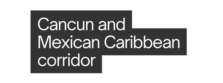 Cancun and Mexican Caribbean corridor