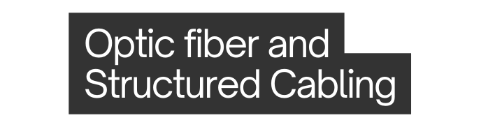 Optic fiber and Structured Cabling